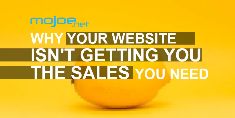 Why Your Website Isn’t Getting You the Sales You Need