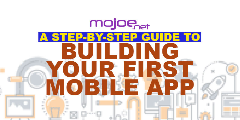 Mobile App: A Guide To Building Your First