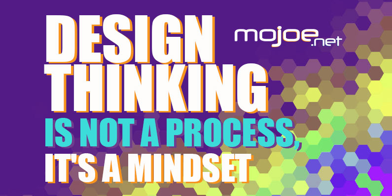 Design Thinking Is Not A Process, It’s A Mindset