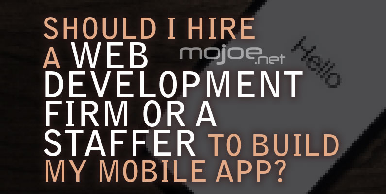 Web Development Firm or Staffer for Mobile App?