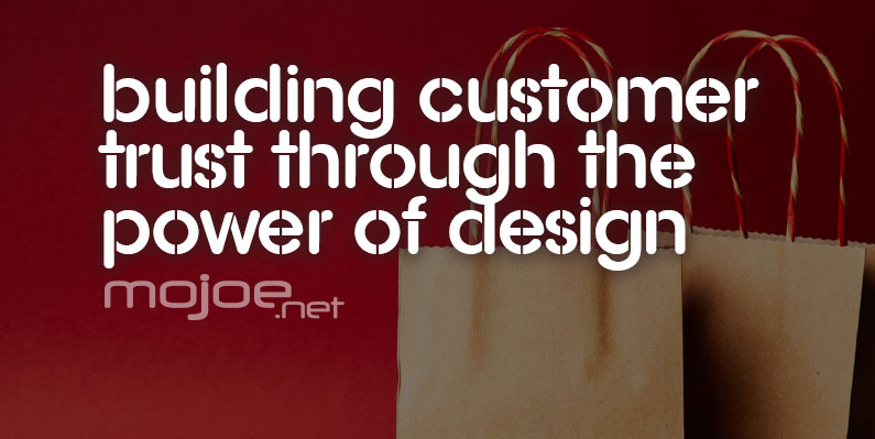 Building Customer Trust through the power of design