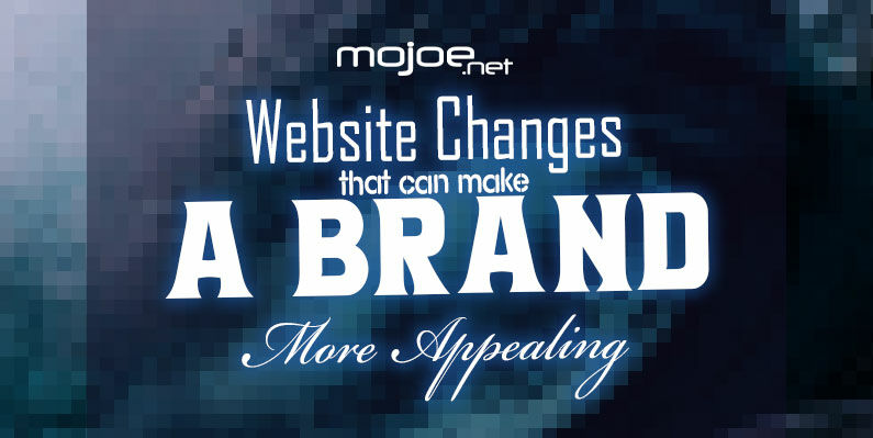 Website Changes That Can Make a Brand More Appealing